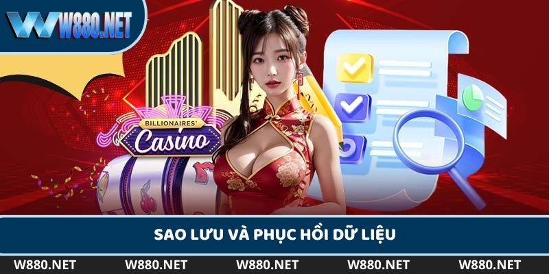 Chính sách bảo mật W88 - Sao lưu và phục hồi dữ liệu